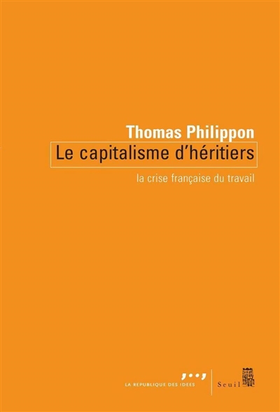 Le capitalisme d'héritiers : la crise française du travail