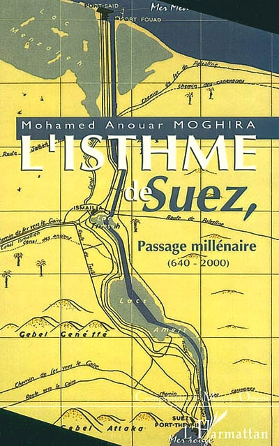 L'isthme de Suez : passage millénaire, 640-2000