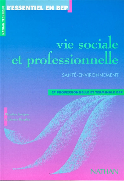 Vie sociale et professionnelle, santé et environnement 2de professionnelle et terminale BEP : livre de l'élève