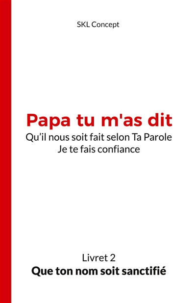 Que ton nom soit sanctifié : Papa tu m'as dit