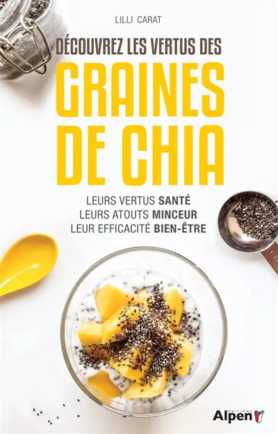 Découvrez les vertus des graines de chia : leurs vertus santé, leurs atouts minceur, leur efficacité bien-être