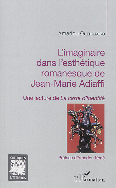 L'imaginaire dans l'esthétique romanesque de Jean-Marie Adiaffi : une lecture de La carte d'identité