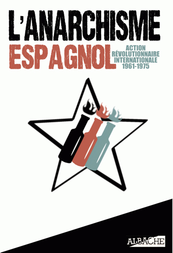 L'anarchisme espagnol : action révolutionnaire internationale, 1961-1975