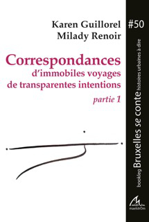 Correspondances d'immobiles voyages de transparentes intentions. Vol. 1