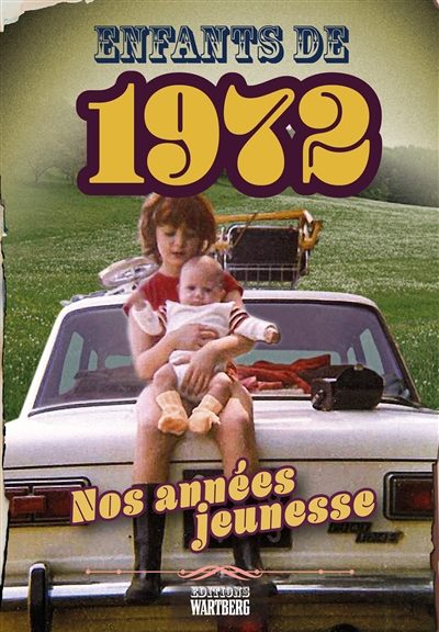 Enfants de 1972 : nos années jeunesse