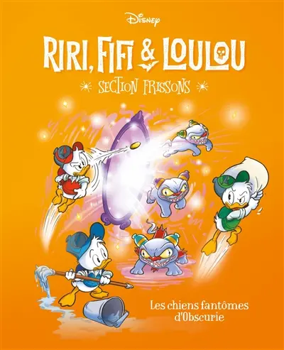 Riri, Fifi & Loulou : section frissons. Vol. 5. Les chiens fantômes d'Obscurie