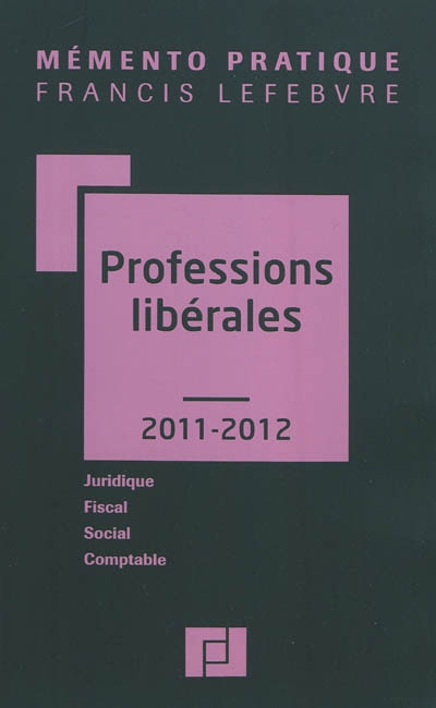 Professions libérales 2011-2012 : juridique, fiscal, social, comptable