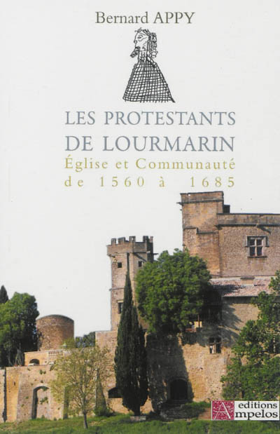 Les Protestants de Lourmarin : Eglise et communauté de 1560 à 1685