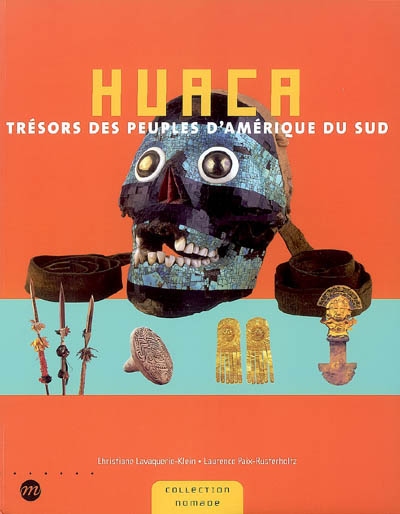 Huaca, trésors des peuples D'amérique du Sud