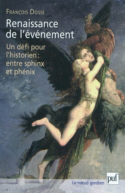 Renaissance de l'événement : un défi pour l'historien : entre sphinx et phénix