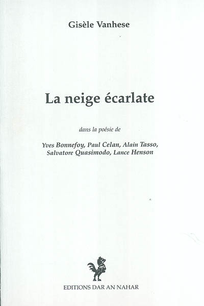 La neige écarlate : dans la poésie de Yves Bonnefoy, Paul Celan, Alain Tasso, Salvatore Quasimodo, Lance Henson