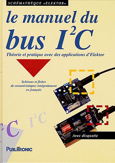 Le manuel du bus I2C : théorie et pratique avec des applications d'Elektor