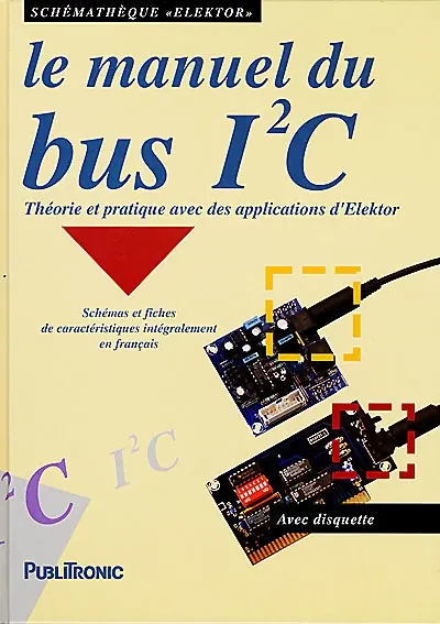 Le manuel du bus I2C : théorie et pratique avec des applications d'Elektor