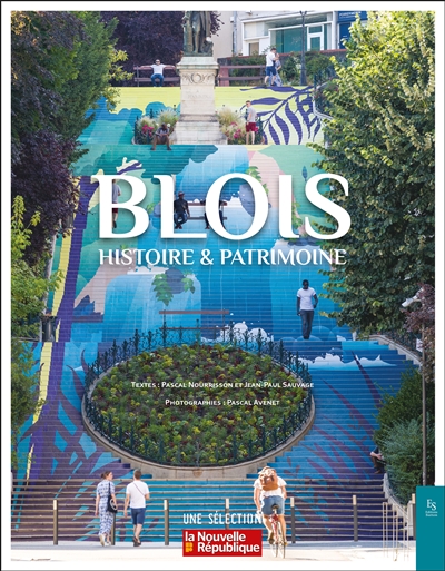 Blois : histoire & patrimoine