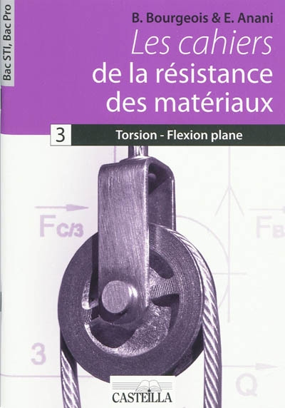 Les cahiers de la résistance des matériaux : bac STI, bac pro. Vol. 3. Torsion, flexion plane