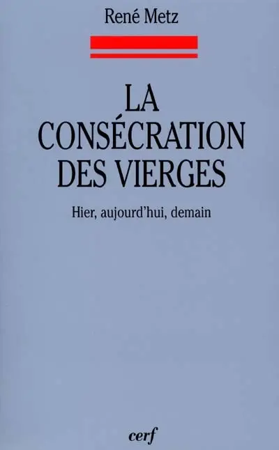 La consécration des vierges : hier, aujourd'hui, demain