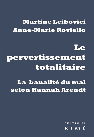 Le pervertissement totalitaire : la banalité du mal selon Hannah Arendt