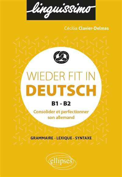 Wieder fit in Deutsch, B1-B2 : consolider et perfectionner son allemand : grammaire, lexique, syntaxe