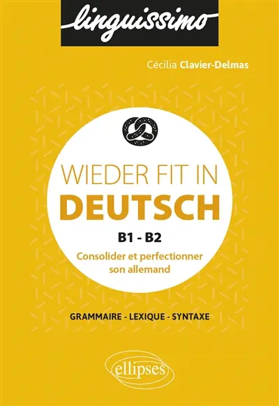 Wieder fit in Deutsch, B1-B2 : consolider et perfectionner son allemand : grammaire, lexique, syntaxe
