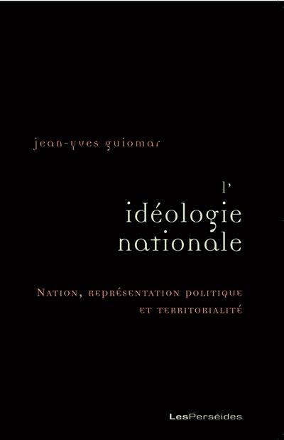 L'idéologie nationale : nation, représentation politique et territorialité
