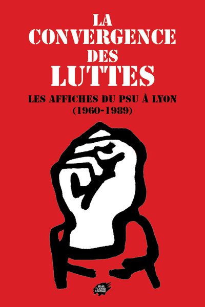 La convergence des luttes : les affiches du PSU à Lyon : 1960-1989