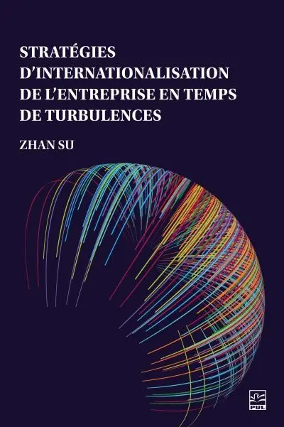 Stratégies d’internationalisation de l’entreprise en temps de turbulences