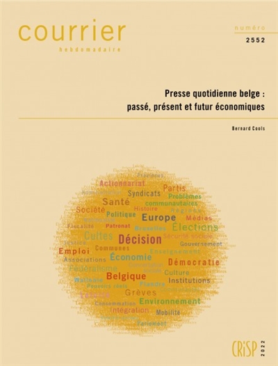 Courrier hebdomadaire, n° 2552. Presse quotidienne belge : passé, présent et futur économiques
