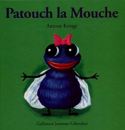 Drôles de Petites Bêtes. Patouch la mouche