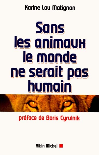 Sans les animaux, le monde ne serait pas humain