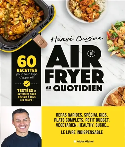 Airfryer au quotidien : 60 recettes pour tout type d'appareil ! : testées et retestées pour réussir à tous les coups