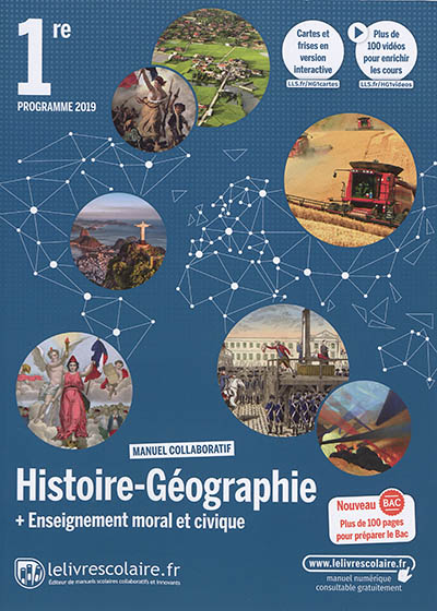 Histoire géographie + enseignement moral et civique 1re : manuel collaboratif : programme 2019