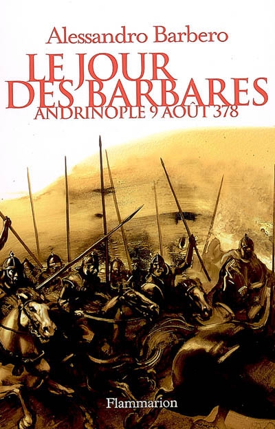 Le jour des barbares : Andrinople, 9 août 378