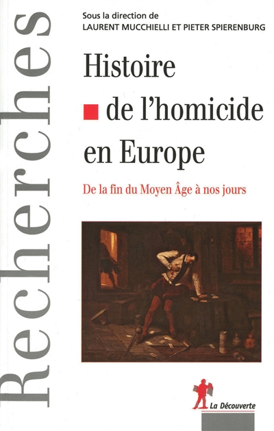 Histoire de l'homicide en Europe : de la fin du Moyen Age à nos jours