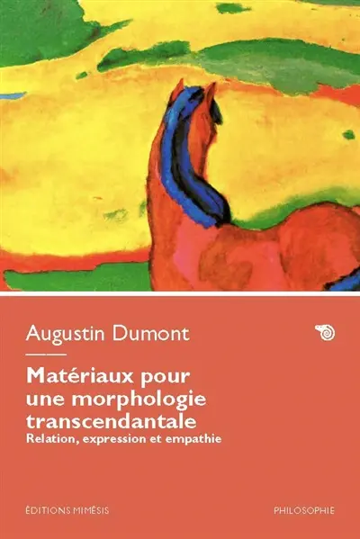Matériaux pour une morphologie transcendantale : relation, expression et empathie