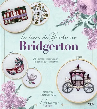 Le livre de broderies Bridgerton : 20 patrons inspirés par la série à succès Netflix : un livre non officiel