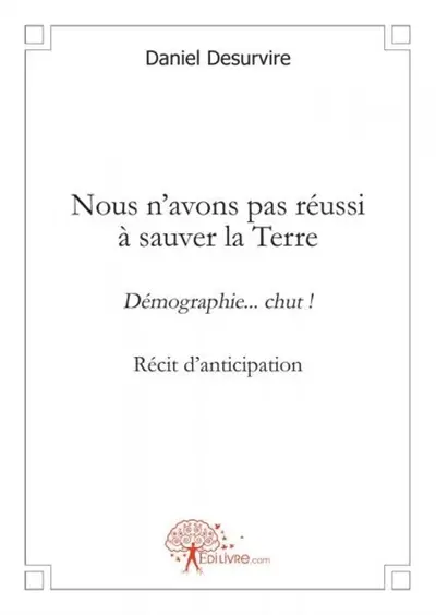 Nous n'avons pas réussi à sauver la terre : Démographie... chut !