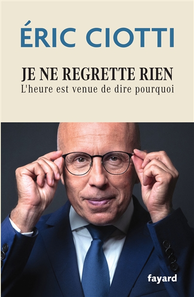 Je ne regrette rien : l'heure est venue de dire pourquoi