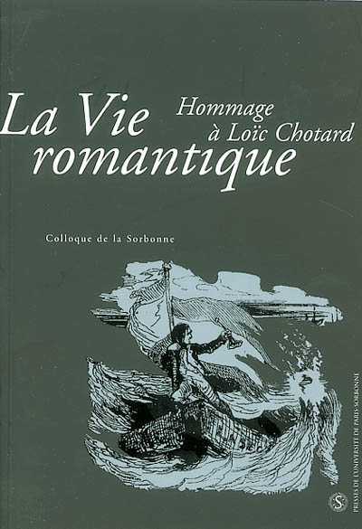 La vie romantique : hommage à Loïc Chotard : actes du colloque