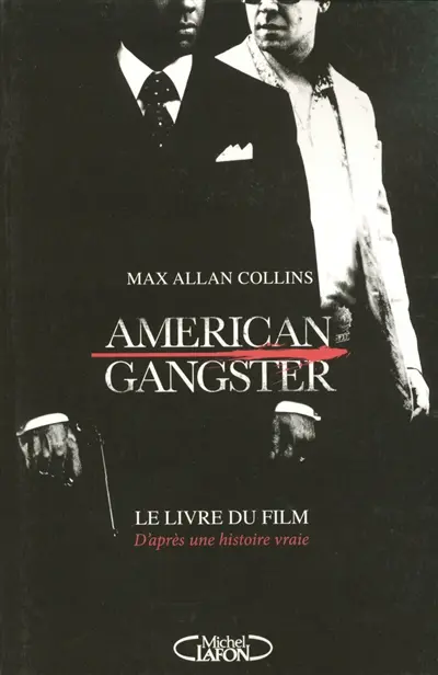 American gangster : d'après une histoire vraie