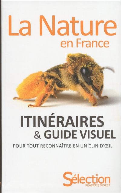 La nature en France : itinéraires & guide visuel pour tout reconnaître en un clin d'oeil