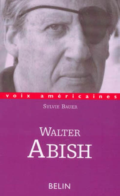 Walter Abish : l'arpenteur du langage