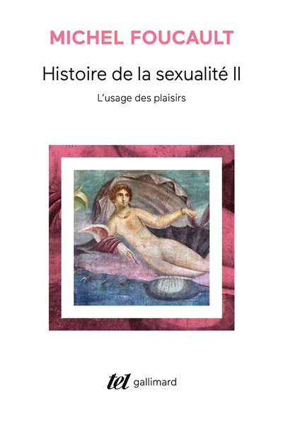 Histoire de la sexualité. Vol. 2. L'usage des plaisirs