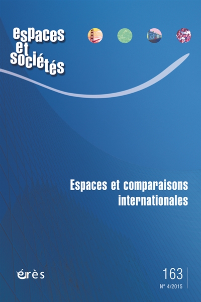 Espaces et sociétés, n° 163. Espaces et comparaisons internationales