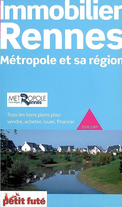 Immobilier Rennes métropole et sa région : 2008-2009 : tous les bons plans pour vendre, acheter, louer, financer