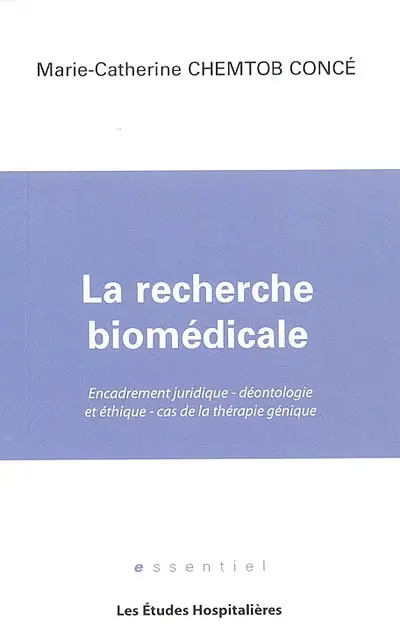 La recherche biomédicale : encadrement juridique, déontologie et éthique, cas de la thérapie génique