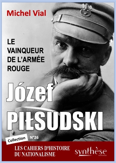 Cahiers d'histoire du nationalisme, n° 26. Jozef Pilsudski : le vainqueur de l'armée rouge