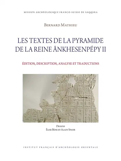 Les textes de la pyramide de la reine Ankhesenpépy II : édition, description, analyse et traductions