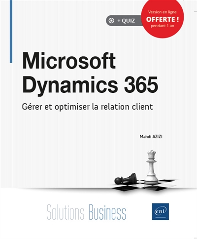 Microsoft dynamics 365 : gérer et optimiser la relation client