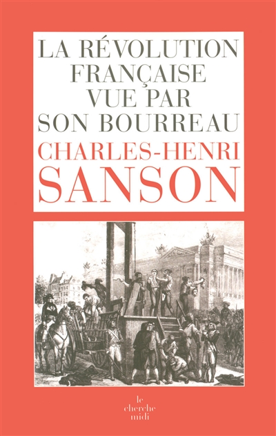 La Révolution française vue par son bourreau : journal de Charles-Henri Sanson
