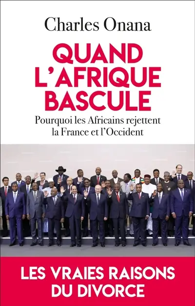 Quand l'Afrique bascule : pourquoi les Africains rejettent la France et l'Occident